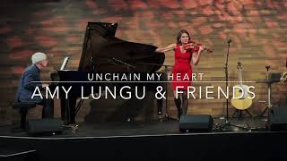 Unchain My Heart  Amy Lungu amp Friends [upl. by Inerney]