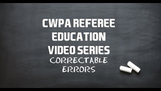 2024 Collegiate Water Polo Association Referee Online Training Series Correctable Errors [upl. by Etselec464]