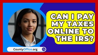 Can I Pay My Taxes Online to the IRS  CountyOfficeorg [upl. by Enitsyrk]