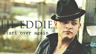 Lil Eddie  Start Over Again Audio HQ♫ [upl. by Fielding]