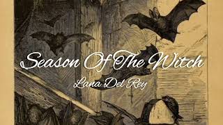 Season Of The WitchLana Del Rey Lyrics [upl. by Nosliw]