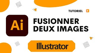 Comment fusionner deux images sur Illustrator [upl. by Johan265]