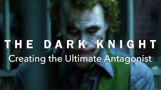 The Dark Knight — Creating the Ultimate Antagonist [upl. by Mayhew143]