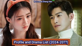 Zhang Han and Xu Lu  Profile and Drama List 202420 [upl. by Thomey998]