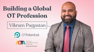 Building a Global OT Profession Occupational Therapy CEU Course with Vikram Pagpatan [upl. by Barbi69]