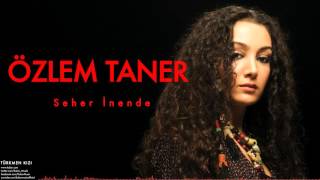 Özlem Taner  Seher İnende  Türkmen Kızı © 2007 Kalan Müzik [upl. by Sato]