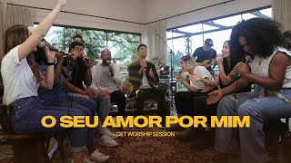 Worshipsession I O seu amor por mim I GetWorship [upl. by Adriene]