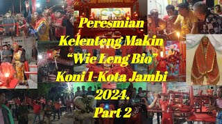 Peresmian Kelenteng Makin “Wie Leng Bio” Koni 1Kota Jambi Tahun 2024Part 2 [upl. by Haisoj]