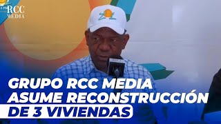 Grupo RCC Media y Antonio Espaillat asume reconstrucción total de 3 viviendas en San José de Ocoa [upl. by Dee]