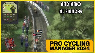 ANDIAMO AL FIANDRE  Pro Cycling Manager 2024  Carriera Manager Monster Ferrari 37 [upl. by Nathanoj235]