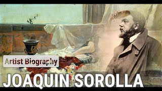 Joaquin Sorolla The Masterful Brushstroke  ARTIST BIOGRAPHY [upl. by Ivel]