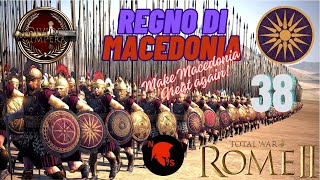 LAnnientamento dellultima legione  Rome 2 Total War  Regno di Macedonia 38 [upl. by Foah]