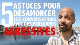 5 astuces pour désamorcer des conversations avec des personnes agressives [upl. by Violante826]