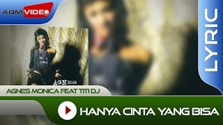 Agnes Monica feat Titi DJ  Hanya Cinta yang Bisa  Lyric Video [upl. by Vivianna]