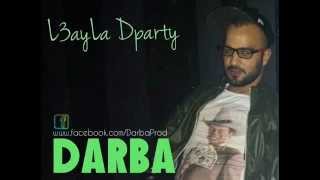 Darba  L3ayLa Dparty 2014 [upl. by Polivy96]