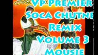 Vp Premier  Mousie  Soca Chutney Remix Volume 3 [upl. by Oberheim]