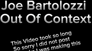 Joe Bartolozzi Out Of Context [upl. by Ydnar]