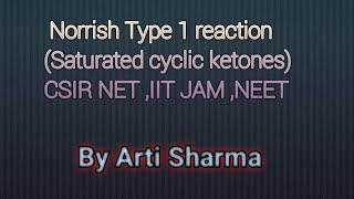 Part 3 Norrish type 1 reaction Saturated cyclic ketones CSIR NETIIT JAMNEET MSC Withme [upl. by Rialb]