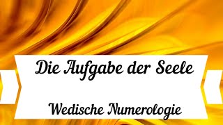 Die Aufgabe der Seele nach dem Geburtsdatum Wedische Numerologie [upl. by Gae]