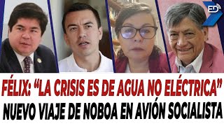 🔴 EN VIVO 🔴 Félix quotLa crisis es de agua no eléctricaquot  Nuevo viaje de Noboa en avión socialista [upl. by Rayham]