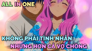 ALL IN ONE HƠN CẢ VỢ CHỒNG NHƯNG KHÔNG PHẢI TÌNH NHÂN  TÓM TẮT ANIME  Chú bé M [upl. by Leuneb]