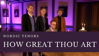 Nordic Tenors  How Great Thou Art [upl. by Ennairda]