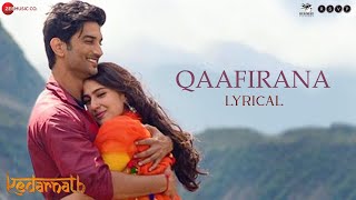 Qaafirana  Lyrical  Kedarnath  Sushant S Rajput  Sara Ali Khan  Arijit Singh amp Nikhita Amit T [upl. by Nosreve886]