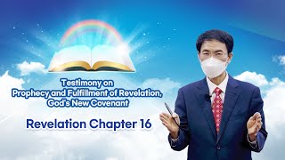 Revelation Chapter 16 Testimony on Prophecy and Fulfillment of Revelation Gods New Covenant [upl. by Dworman]