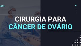 CIRURGIA PARA CÂNCER DE OVÁRIO [upl. by Victorie183]