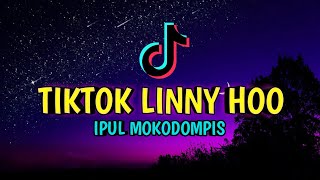 DJ TIKTOK  LINNY HOO   IPUL MOKODOMPIS  REMIX  VIRAL [upl. by Dabney562]