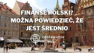 Finanse Polski Nie jest dobrze Co prawda nie jest też źle Można powiedzieć że jest średnio [upl. by Ezar444]