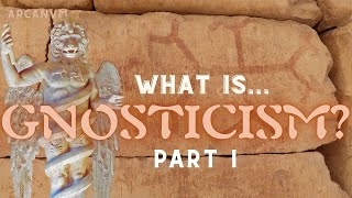 What Is Gnosticism Part I [upl. by Ahsimet50]