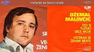 Dzemal Malovcic  Veceras se zenim brate  Audio 1977 [upl. by Rebe]