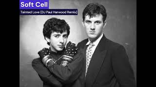 Soft Cell  Tainted Love DJ Paul Harwood Remix [upl. by Ephrayim88]