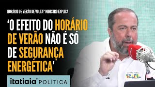 MINISTRO DE MINAS E ENERGIA DIZ QUE HORÁRIO DE VERÃO PODE VOLTAR EM 30 DIAS [upl. by Korry]