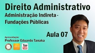 Direito Administrativo  Aula 07 Administração Indireta  Fundações Públicas [upl. by Alessig]