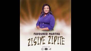 Favoured Martha Zisiye zipite [upl. by Adnohsel951]