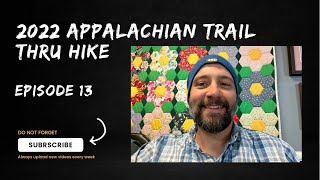 2022 Appalachian Trail Thru Hike Episode 13 [upl. by Mackie291]