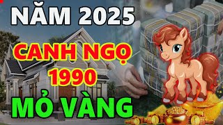 Tử vi năm 2025 tuổi CANH NGỌ 1990 KHỔ TẬN CAM LAI đạp trúng mỏ vàng ĐỔI ĐỜI HƯNG VƯỢNG [upl. by Aube]