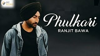 Ranjit Bawa  Phulkari Official Video  Preet Judge  Latest Punjabi Songs 2018  Jazz Records [upl. by Jolenta]