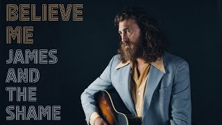 James and the Shame  Believe Me Lyric Video [upl. by Riebling]