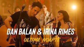 Dan Balan amp Irina Rimes  Ultima Noapte  Official Music Video [upl. by Eiboh491]