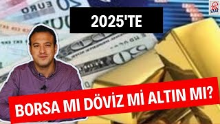 DİKKAT 2025 İÇİN BORSA MI DÖVİZ Mİ ALTIN MI ekonomi borsa döviz altın muratkubilay [upl. by Anoblav461]