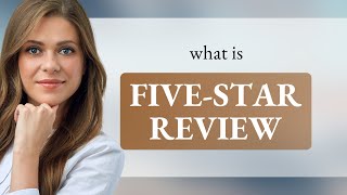 Understanding the Phrase quotFiveStar Reviewquot [upl. by Vincenty537]