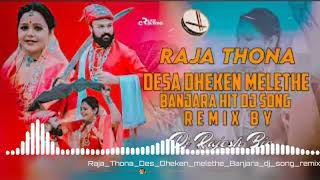 RAJA THONA DESA DHEKEN MELETHE BANJARA HIT DJ SONG REMIX BY  DJ RAJESH SONU [upl. by Richy]