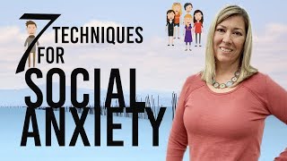 7 Techniques to Overcome Social Anxiety [upl. by Alleoj]