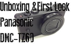 Unboxing amp First Look at the Panasonic TZ60 [upl. by Thetisa563]