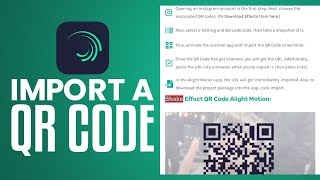 How To Import QR Code On Alight Motion 2023 Easy Tutorial [upl. by Keslie519]