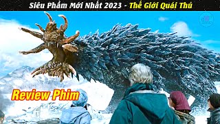 Review Phim  Siêu Phẩm Cực Hay Mới Nhất Thế Giới Quái Thú  Tóm Tắt Phim [upl. by Ashjian90]