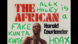 KUNTA KINTE est un FAKE  Plagiat de Alex Haley sur Harold Courlander HOAX ROOTS [upl. by Winthrop]